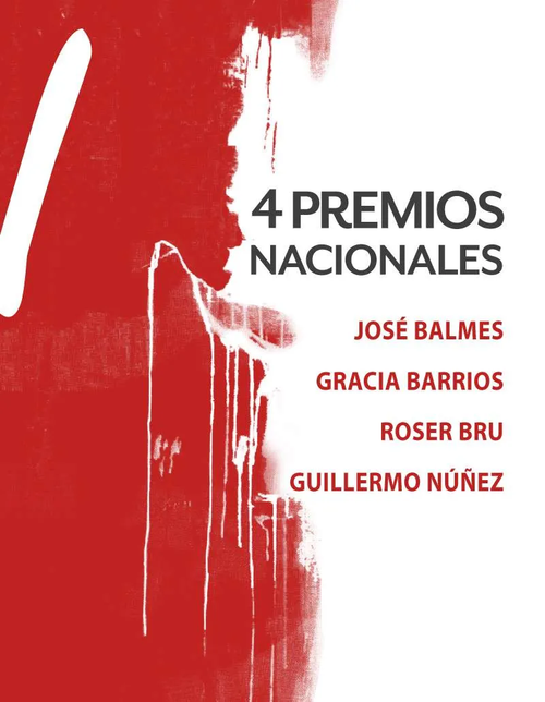 4 Premios nacionales : José Balmes, Gracia Barrios, Roser Bru, Guillermo Núñez catálogo / textos Ángel Cabeza, RobertoFarriol,Inés Ortega-Márquez ; curadora Inés Ortega-Márquez.  Edición Mayo de 2017  